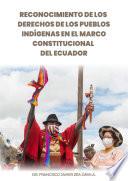 Libro Reconocimiento de los Derechos de los pueblos indígenas en el marco constitucional del Ecuador