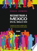 Reconstruir a México en el siglo XXI
