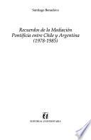 Recuerdos de la mediación pontificia entre Chile y Argentina (1978-1985)