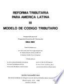 Reforma tributaria para América Latina: Modelo de código tributario