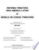 Reforma tributaria para América Latina: Modelo de codigo tributario