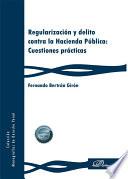 Libro Regularización y delito contra la Hacienda Pública: Cuestiones prácticas.