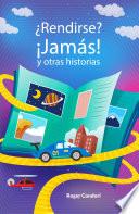 Libro ¿Rendirse? ¡Jamás! Y otras historias