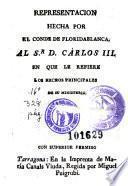 Representacion hecha por el conde de Floridablanca al Sr. D. Carlos III en que le refiere los hechos principales de su ministerio