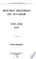 Resumen historico del Ecuador, 1830-1930, 1947-[1948].