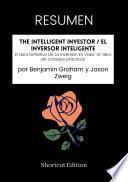 Libro RESUMEN - The Intelligent Investor / El inversor inteligente: El Libro Definitivo De La Inversión En Valor. Un libro de consejos prácticos por Benjamin Graham y Jason Zweig