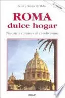 Libro Roma, dulce hogar. Nuestro camino al catolicismo