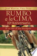Libro Rumbo a la cima 10o aniversario