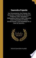 Libro Saavedra Fajardo: Sus Pensamientos, Sus Poesías, Sus Apúsculos, Precedidos De Un Discurso Preliminar Crítico, Biográfico Y Bibliográfico