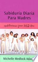 Libro Sabiduria diaria para madres / Daily Wisdom for Mothers