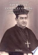 Libro San Manuel González García: En Andalucía me forjó y en Palencia me hizo Santo