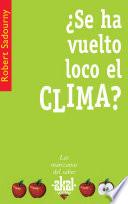 Libro ¿Se ha vuelto loco el clima?