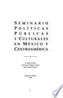 Seminario Políticas Públicas y Culturales en México y Centroamérica