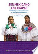 Libro Ser mexicano en Chiapas
