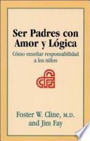 Libro Ser padres con amor y lógica