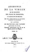 Sermones de la Vírgen en sus imágenes del Pilar de Zaragoza, y Guadalupe de Megico