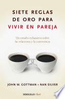 Libro Siete reglas de oro para vivir en pareja / The Seven Principles for Making Marriage Work