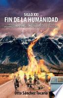 Libro Siglo XXI fin de la humanidad