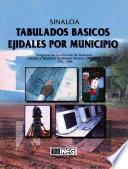Sinaloa. Tabulados básicos ejidales por municipio. Programa de Certificación de Derechos Ejidales y Titulación de Solares Urbanos, PROCEDE. 1992-1998