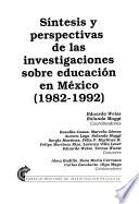 Síntesis y perspectivas de las investigaciones sobre educación en México (1982-1992)