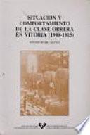 Situación y comportamiento de la clase obrera en Vitoria, 1900-1915