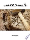 Libro …LOS AMÓ HASTA EL FIN -Reflexiones espirituales del sacrificio de Cristo en la cruz bajo la perspectiva de la Ley de Dios-