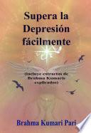 Libro Supera la Depresión fácilmente (incluye extractos de Brahma Kumaris explicados)