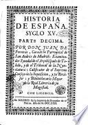 Synopsis historica chronologica de Espana. Parte primera [-decimasexta], ... Formada de los autores seguros, y de buena fee, por don Juan de Ferreras ..