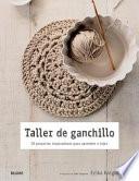 Taller de Ganchillo: 20 Proyectos Inspiradores Para Aprender a Tejer