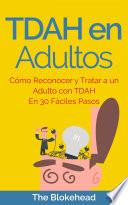 Libro TDAH en Adultos. Cómo Reconocer y Tratar a un Adulto con TDAH en 30 Fáciles Pasos