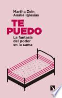 Libro Te puedo: La fantasía del poder en la cama