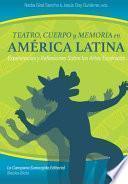 Libro Teatro, cuerpo y memoria en América Latina: Experiencias y reflexiones sobre las artes escénicas