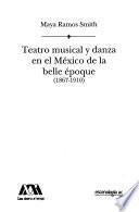 Teatro musical y danza en el México de la belle époque (1867-1910)