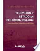 Televisión y Estado en Colombia 1954-2014. Cuatro momentos de intervención del Estado