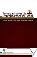 Temas Actuales de Derecho Procesal Penal