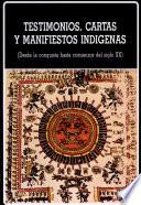 Testimonios, cartas y manifiestos indígenas
