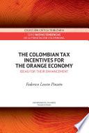 Libro The Colombian tax incentives for the orange economy : ideas for their enhancement