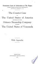 The Counter Case of the United States of America on Behalf of the Orinoco Steamship Company Against the United States of Venezuela