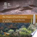 The Origins of food production/Los Orígenes de la producción de alimentos