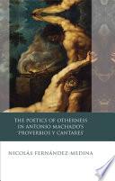 Libro The Poetics of Otherness in Antonio Machado's 'proverbios Y Cantares'