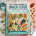 Libro The Pre-Diabetic Snack Guide: Easy Recipes for Every Craving