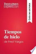 Libro Tiempos de hielo de Fred Vargas (Guía de lectura)
