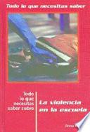 Libro Todo lo que necesitas saber sobre La violencia en la escuela (Everything You Need to Know About Violence in School)