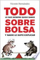 Libro Todo lo que siempre quiso saber sobre bolsa y nadie le supo explicar