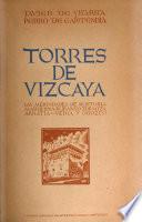 Torres de Vizcaya: Las Merindades de Busturia, Marquina, Durango, Zornoza, Arratia-Vedia y Orozco