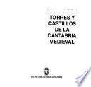 Torres y castillos de la Cantabria medieval