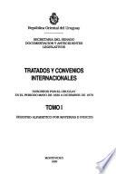 Tratados y convenios internacionales: Suscritos por el Uruguay en el período mayo de 1830 a diciembre de 1870