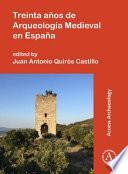 Treinta años de Arqueología Medieval en España