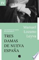 Libro Tres damas de Nueva España (Las aventuras del hombre de la Ensenada IV)