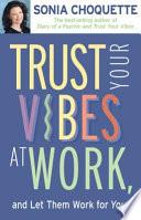 Libro Trust Your Vibes at Work and Let Them Work for You!